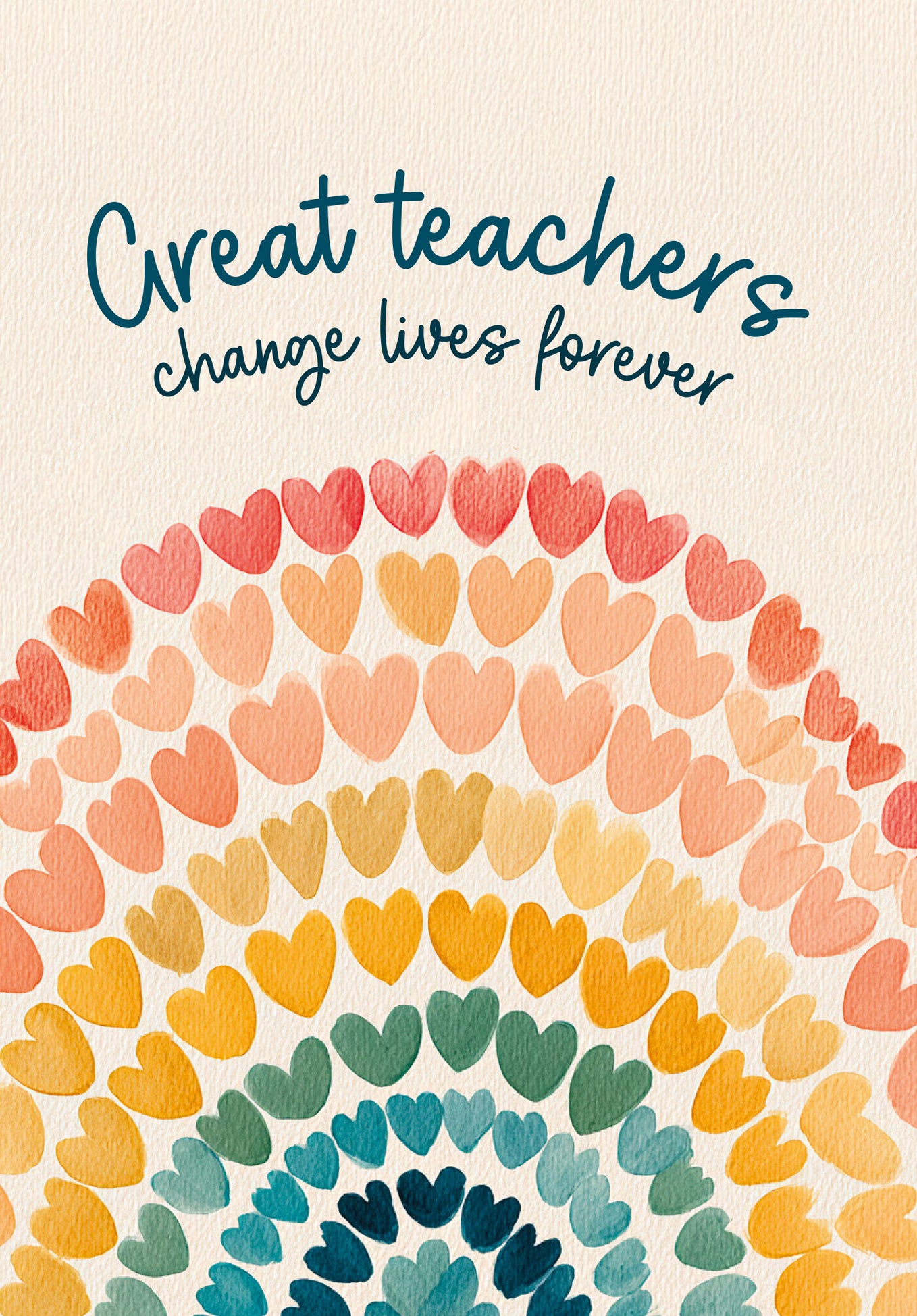 Great teachers change lives forever - Rainbow hearts